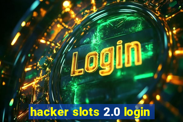 hacker slots 2.0 login